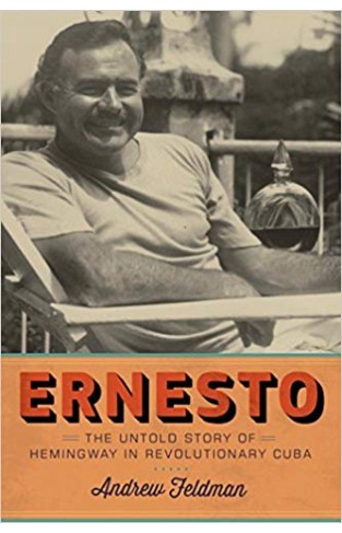 Ernesto: Hemingway's Years in Cuba