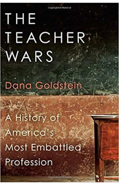 The Teacher Wars: A History of America's Most Embattled Profession