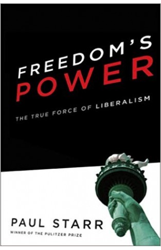 Freedom's Power: The True Force of Liberalism