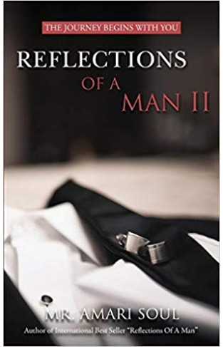 Reflections Of A Man II: The Journey Begins With You