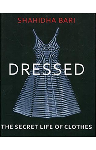 Dressed: The Secret Life of Clothes