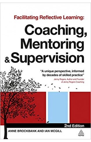 Facilitating Reflective Learning: Coaching, Mentoring and Supervison