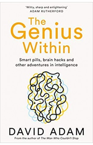 The Genius Within: Smart Pills, Brain Hacks and Adventures in Intelligence