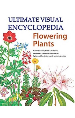 Ultimate Visual Encyclopedia Flowering Plants