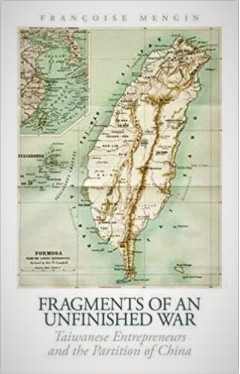 Fragments of an Unfinished War: Taiwanese Entrepreneurs and the Partition of China