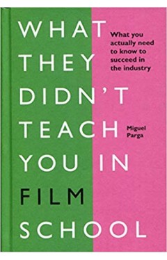 What They Didn't Teach You in Film School