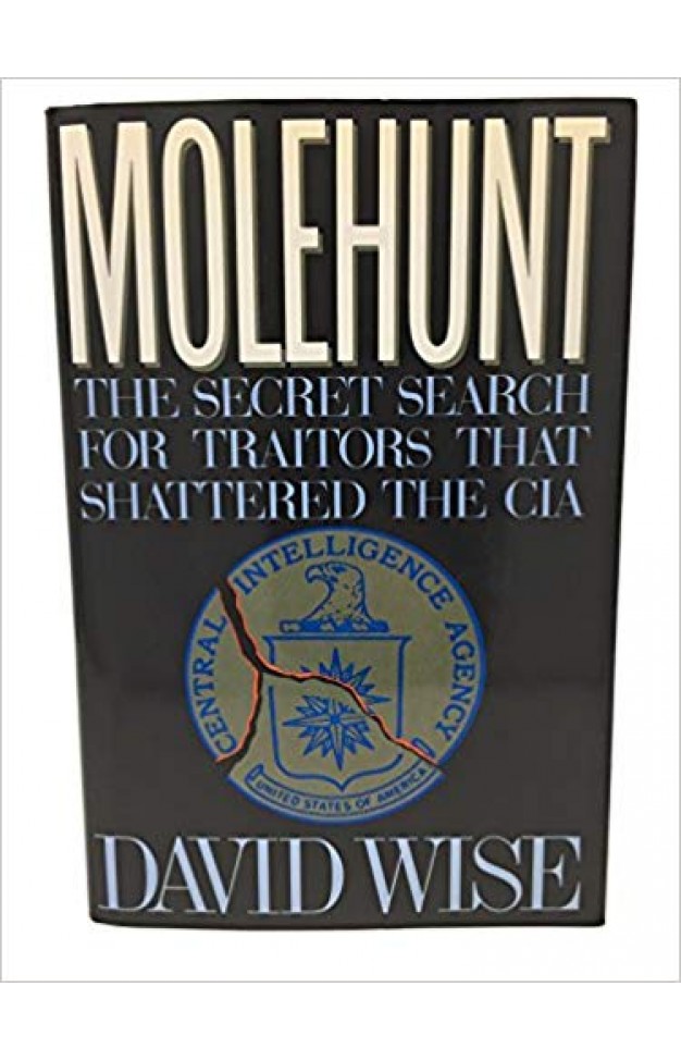 Molehunt: The Secret Search for Traitors That Shattered the CIA