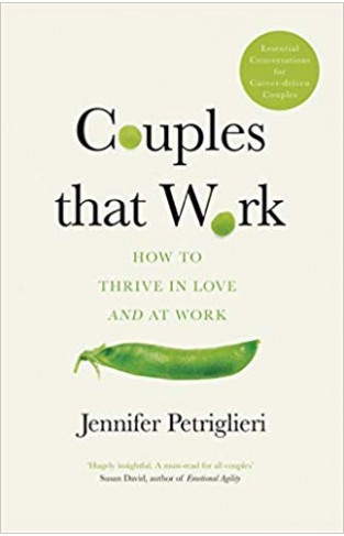 Couples That Work: How To Thrive in Love and at Work