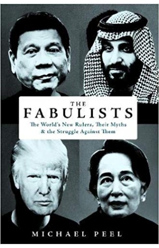 The Fabulists: The World’s New Rulers, Their Myths and the Struggle Against Them
