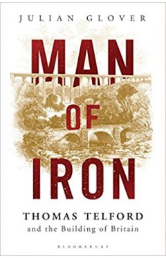 Man of Iron: Thomas Telford and the Building of Britain