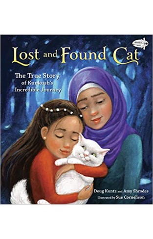 Lost and Found Cat: The True Story of Kunkush's Incredible Journey