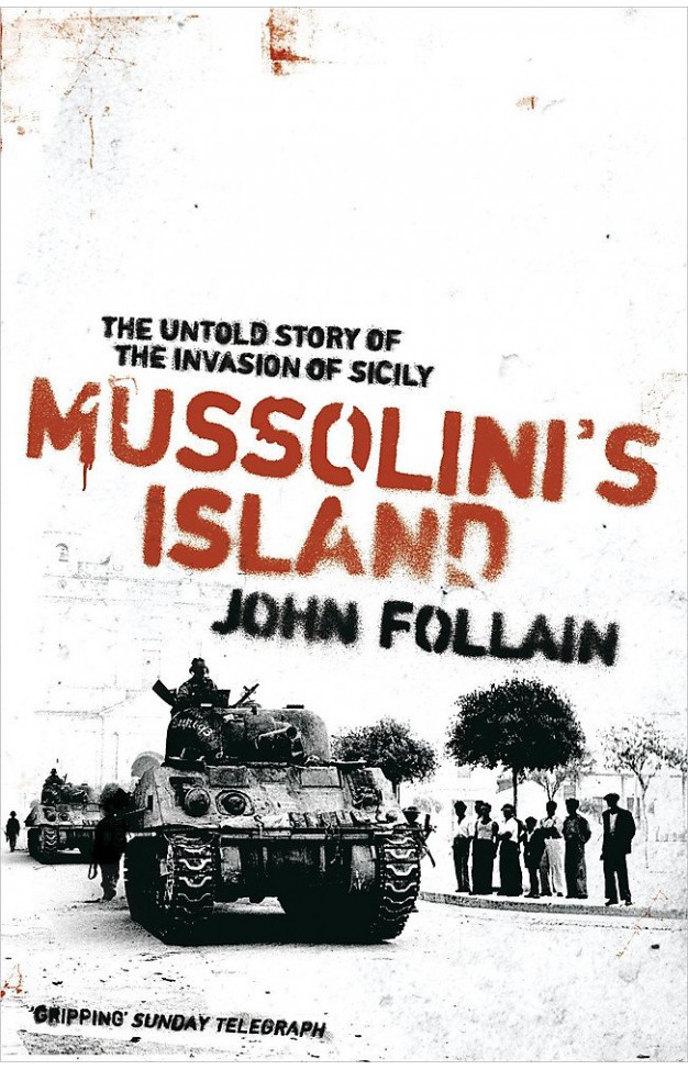 Mussolini's Island: The Untold Story of the Invasion of Sicily