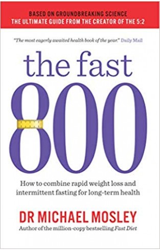 The Fast 800: How to combine rapid weight loss and intermittent fasting for long-term health
