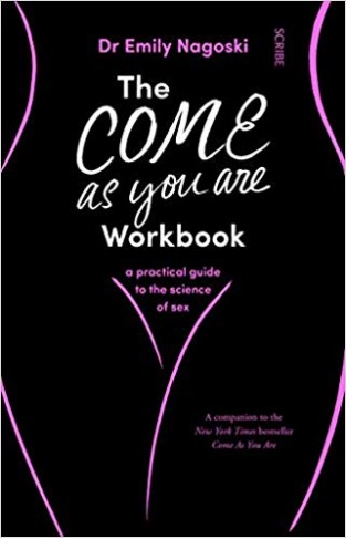 The Come As You Are Workbook: a practical guide to the science of sex