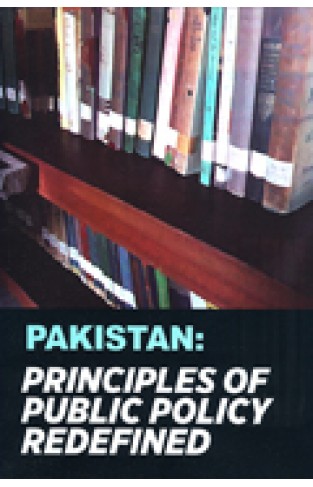 PAKISTAN: PRINCIPLES OF PUBLIC POLICY REDEFINED