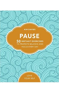Pause: 50 Instant Exercises To Promote Balance And Focus Every Day