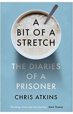 A Bit of a Stretch: The Diaries of a Prisoner