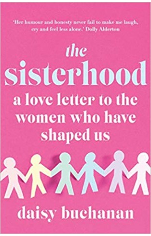 The Sisterhood: A Love Letter to the Women Who Have Shaped Us