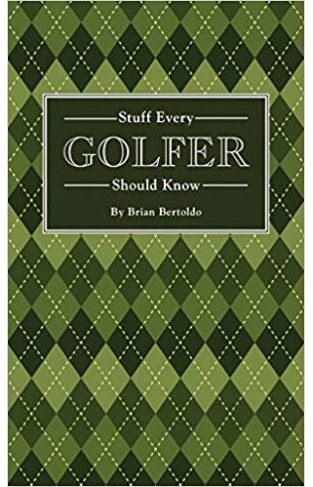 Stuff Every Golfer Should Know