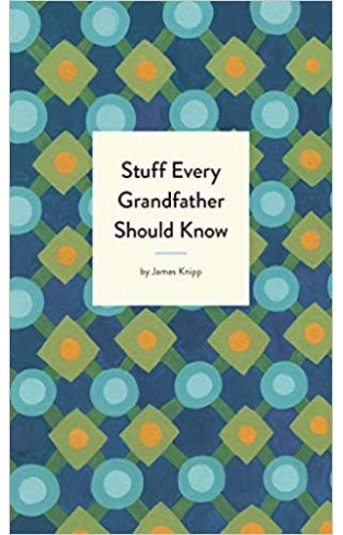 Stuff Every Grandfather Should Know