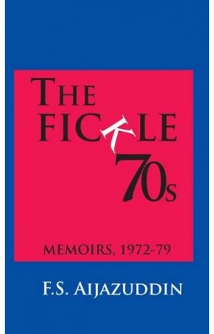 THE FICKLE 70S: MEMOIRS 1972-79