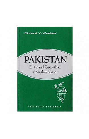 Pakistan Birth and Growth of A Muslim Nation