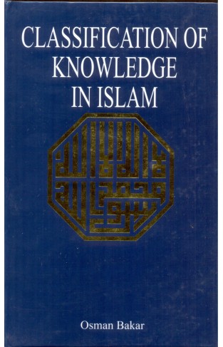 Classification of Knowledge in Islam - A Study in Islamic Philosophies of Science