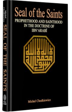 Seal of the saints - prophethood and sainthood in the doctrine of Ibn 'Arabi