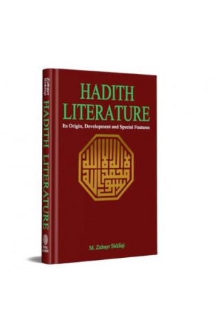 Hadith Literature: Its Origin, Development and Special Features