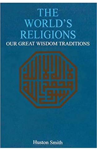  The World's Religions: Our Great Wisdom Traditions
