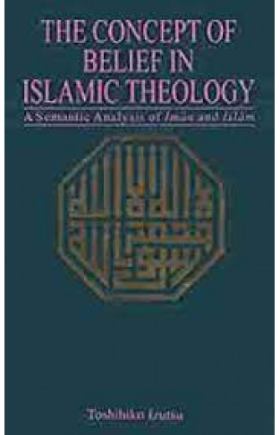 The Concept Of Belief In Islamic Theology A Semantic Analysis Of Imam And Islam