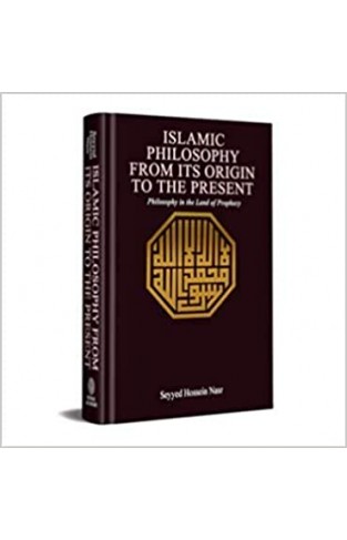 ISLAMIC PHILOSOPHY FROM ITS ORIGIN TO THE PRESENT