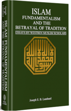 Islam Fundamentalism And The Betrayal Of Tradition