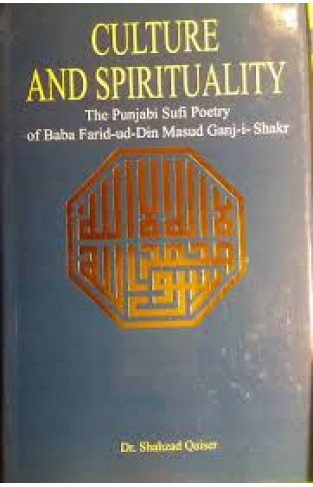 Culture & Spirituality: The Punjabi Sufi Poetry Sufi Poetry of Baba Fariduddin Masud