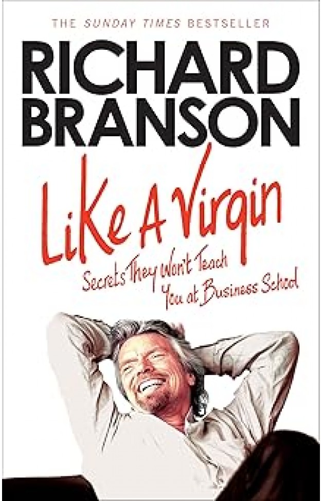 Like A Virgin: Secrets They Wont Teach You at Business School