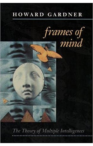 Frames of Mind - The Theory of Multiple Intelligences