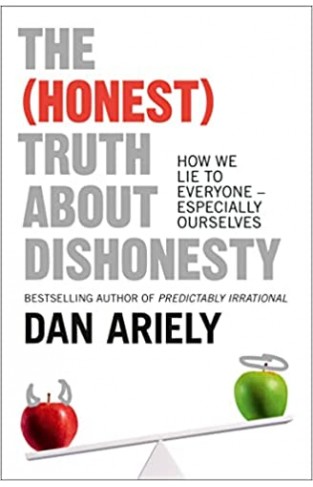 The (honest) Truth about Dishonesty - How We Lie to Everyone - Especially Ourselves