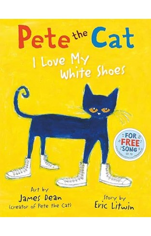 Pete the Cat I Love My White Shoes 