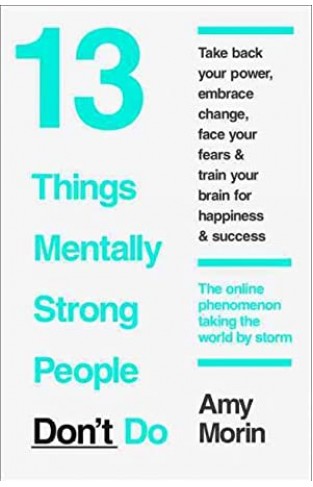 13 Things Mentally Strong People Don't Do