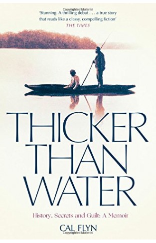 Thicker Than Water - History, Secrets and Guilt: a Memoir
