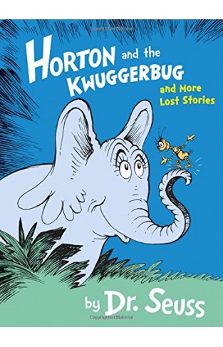 Horton and the Kwuggerbug and More Lost Stories (Dr Seuss)