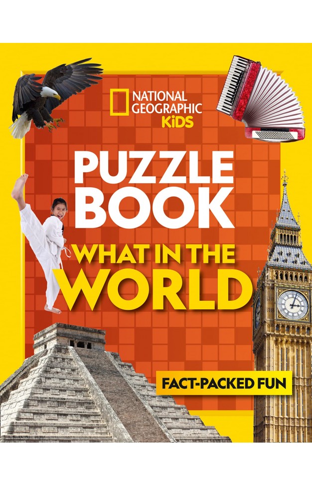 Puzzle Book What in the World: Brain-tickling quizzes, sudokus, crosswords and wordsearches (National Geographic Kids)