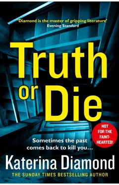 Truth Or Die - Sometimes the Past Comes Back to Kill You