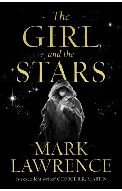 The Girl and the Stars: The stellar new series from bestselling fantasy author of PRINCE OF THORNS and RED SISTER, Mark Lawrence: Book 1 (Book of the Ice)
