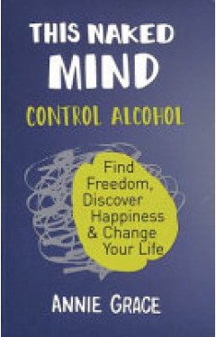 This Naked Mind: The myth-busting cult hit for anyone who wants to cut down their alcohol consumption