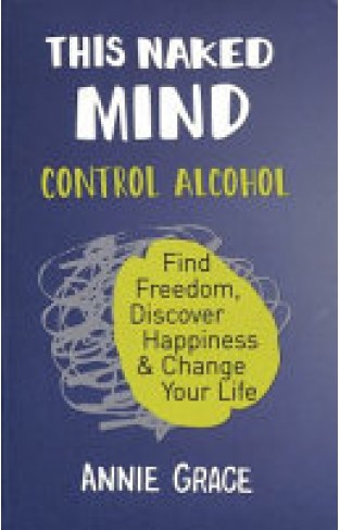 This Naked Mind: The myth-busting cult hit for anyone who wants to cut down their alcohol consumption