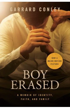 Boy Erased (Movie Tie-In): A Memoir of Identity, Faith, and Family