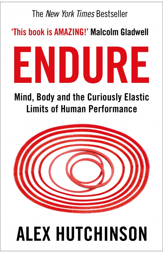 Endure - Mind, Body and the Curiously Elastic Limits of Human Performance