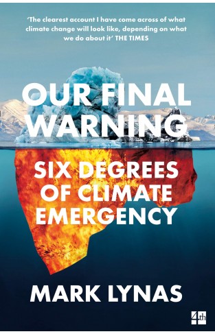 Our Final Warning: Six Degrees of Climate Emergency