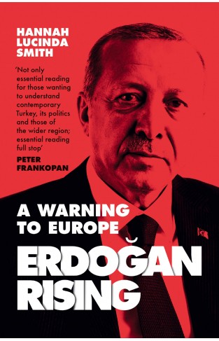 Erdogan Rising: A Warning to Europe